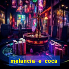 melancia e coca cola faz mal